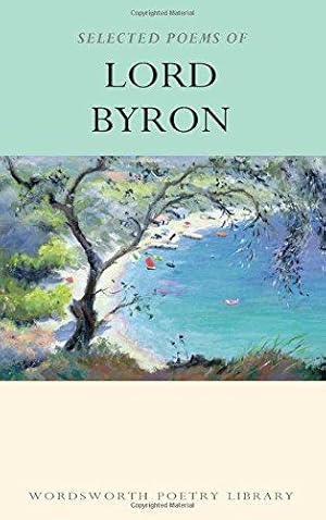 Bild des Verkufers fr Selected Poems of Lord Byron: Including Don Juan and Other Poems (Wordsworth Poetry Library) zum Verkauf von WeBuyBooks