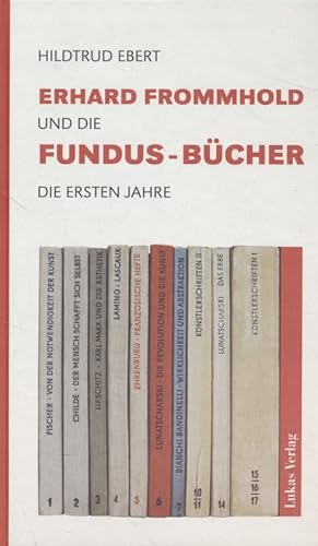Bild des Verkufers fr Erhard Frommhold und die Fundus-Bcher : Die ersten Jahre. zum Verkauf von Fundus-Online GbR Borkert Schwarz Zerfa