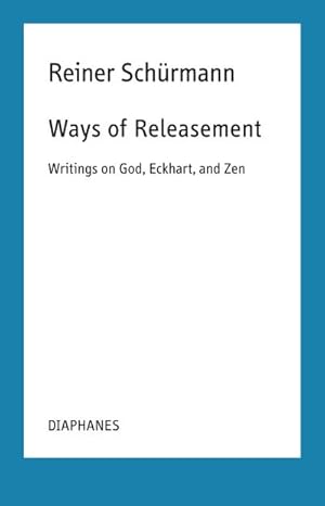 Immagine del venditore per Ways of Releasement : Writings on God, Eckhart, and Zen venduto da AHA-BUCH GmbH