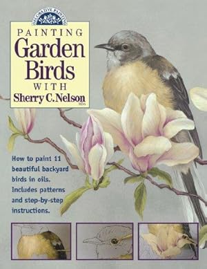 Bild des Verkufers fr Painting Garden Birds with Sherry C. Nelson (Decorative Painting S.) zum Verkauf von WeBuyBooks