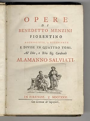 Bild des Verkufers fr Opere di Benedetto Menzini fiorentino, accresciute, & riordinate e divise in quattro tomi. All'E.mo, e R.mo Sig. cardinale Alamanno Salviati. Tomo Primo. Contenente le Poesie liriche toscane. zum Verkauf von Libreria Oreste Gozzini snc