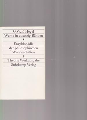 Enzyklopädie der philosophischen Wissenschaften im Grundrisse (1830). Erster Teil. Die Wissenscha...