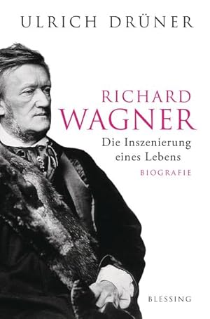 Seller image for Richard Wagner: Die Inszenierung eines Lebens Die Inszenierung eines Lebens for sale by Antiquariat Mander Quell