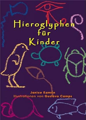 Immagine del venditore per Hieroglyphen fr Kinder Janice Kamrin. Ill. und Design von Gustavo Camps. [bers.: Esther Schardt] venduto da Antiquariat Mander Quell