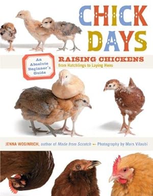 Seller image for Chick Days: An Absolute Beginner's Guide to Raising Chickens from Hatching to Laying for sale by WeBuyBooks