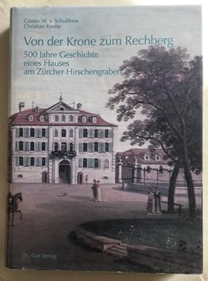 Imagen del vendedor de Von der Krone zum Rechberg: 500 Jahre Geschichte eines Hauses am Zrcher Hirschengraben. a la venta por Antiquariat Im Seefeld / Ernst Jetzer