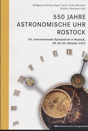 550 Jahre Astronomische Uhr Rostock : VII. Internationales Symposium in Rostock, 28. bis 30. Okto...