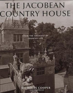 Bild des Verkufers fr The Jacobean Country House: From the Archives of "Country Life" zum Verkauf von WeBuyBooks