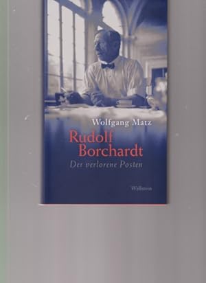 Seller image for Rudolf Borchardt. Der verlorene Posten. Von Wolfgang Matz. for sale by Fundus-Online GbR Borkert Schwarz Zerfa