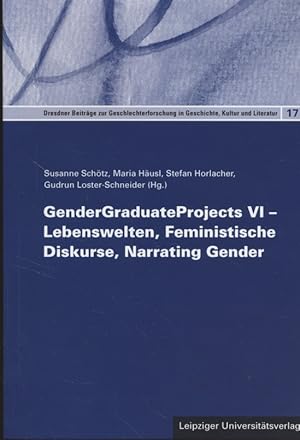 Immagine del venditore per GenderGraduateProjects VI - Lebenswelten, feministische Diskurse, narrating gender. herausgegeben von Susanne Schtz, Maria Husl, Stefan Horlacher, Gudrun Loster-Schneider / Dresdner Beitrge zur Geschlechterforschung in Geschichte, Kultur und Literatur ; Band 17 venduto da Fundus-Online GbR Borkert Schwarz Zerfa