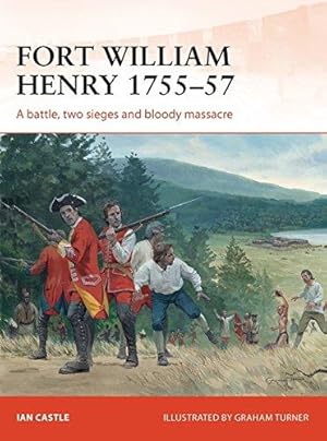 Bild des Verkufers fr Fort William Henry 1755  57: A battle, two sieges and bloody massacre: 260 (Campaign) zum Verkauf von WeBuyBooks