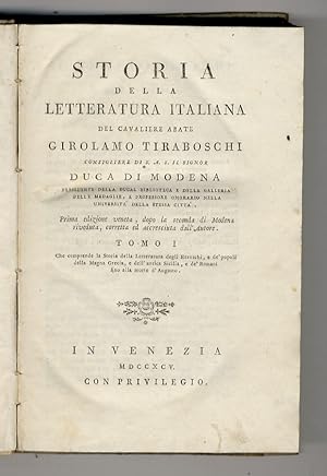 Bild des Verkufers fr Storia della letteratura italiana del Cavaliere Abate Girolamo Tiraboschi, Consigliere di S. A. il Signor Duca di Modena (.) Prima edizione veneta, dopo la seconda di Modena riveduta, riveduta, corretta e accresciuta dall'autore. Tomo I. Che comprende la Storia della Letteratura degli Etruschi, e de' popoli della Magna Grecia e dell'antica Sicilia, e de' Romani fino alla morte di Augusto. zum Verkauf von Libreria Oreste Gozzini snc