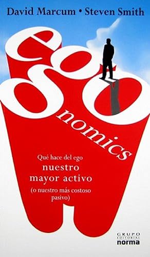 Seller image for Egonomics: Que Hace Del Ego Nuestro Mayor Activo (O Nuestro Mas Costoso Pasivo) (Spanish Edition) for sale by Librairie Cayenne