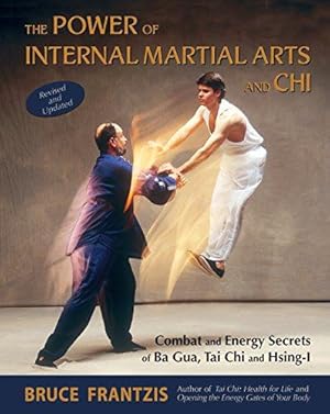 Seller image for The Power of Internal Martial Arts and Chi: Combat and Energy Secrets of Ba Gua, Tai Chi and Hsing-I for sale by WeBuyBooks