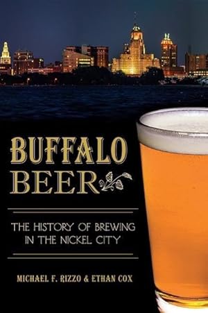 Seller image for Buffalo Beer: The History of Brewing in the Nickel City for sale by moluna