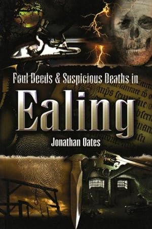 Bild des Verkufers fr Foul Deeds and Suspicious Deaths in Ealing zum Verkauf von WeBuyBooks