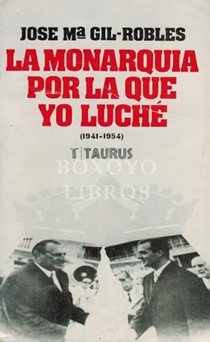 La monarquía por la que yo luché. Páginas de un Diario (1941-1954). Edición preparada por Pablo B...