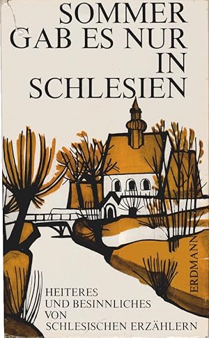 Image du vendeur pour Sommer gab es nur in Schlesien : Heiteres u. Besinnliches von schlesischen Erzhlern. Mit e. Geleit von Hugo Hartung. Hrsg. von Jochen Hoffbauer. Ill. von Oskar Matulla mis en vente par Schrmann und Kiewning GbR