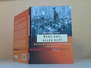 Rede gut, alles gut!. Was Sie über Rhetorik wissen müssen und was nicht