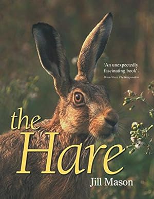 Image du vendeur pour The Hare: A complete natural history mis en vente par WeBuyBooks