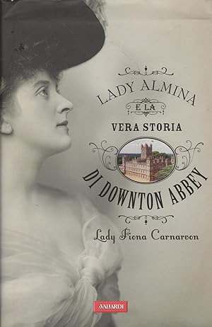 Immagine del venditore per Lady almina e la vera storia di Downton Abbey venduto da MULTI BOOK