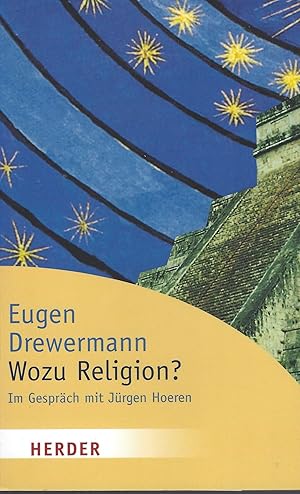 Wozu Religion? Sinnfindung in Zeiten der Gier nach Macht und Geld. Im Gespräch mit Manfred Hoeren