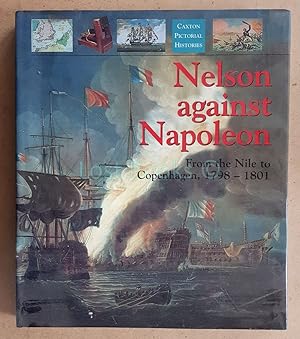 Nelson Against Napoleon, From the Nile to Copenhagen, 1798-1801