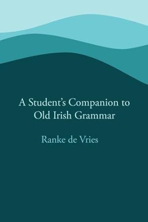 Image du vendeur pour A Student's Companion to Old Irish Grammar mis en vente par WeBuyBooks
