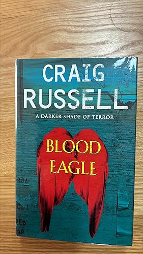 Seller image for Blood Eagle. Signed, lined and dated UK first edition, first printing for sale by Signed and Delivered Books