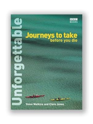 Seller image for Unforgettable Journeys To Take Before You Die for sale by WeBuyBooks