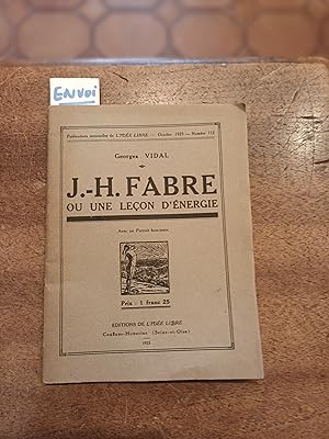 J.-H. FABRE OU UNE LECON D'ENERGIE