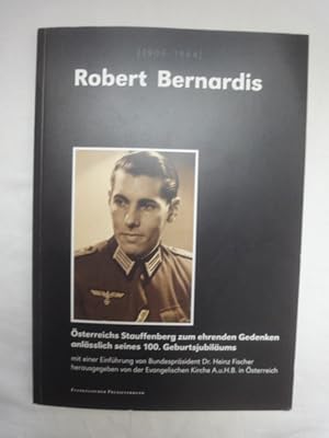 Bild des Verkufers fr Robert Bernardis (1908-1944). sterreichs Stauffenberg Zum Ehrenden Gedenken Anlsslich Seines 100. Geburtsjubilums. zum Verkauf von Malota