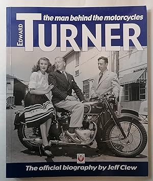 Seller image for Edward Turner: The Man Behind the Motorcycles for sale by Priorsford Books