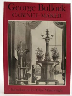 Bild des Verkufers fr George Bullock: Cabinet Maker zum Verkauf von WeBuyBooks