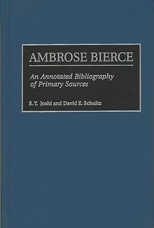 Seller image for AMBROSE BIERCE: AN ANNOTATED BIBLIOGRAPHY OF PRIMARY SOURCES . for sale by Currey, L.W. Inc. ABAA/ILAB