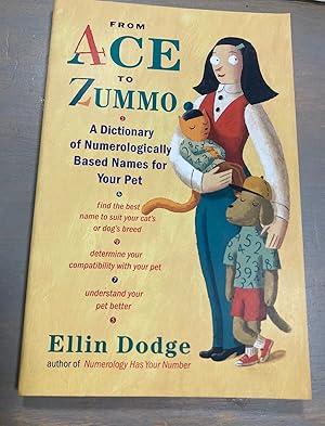 Seller image for From Ace to Zummo: a Dictionary of Numerologically Based Names for Your Pet for sale by biblioboy