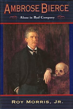 Seller image for AMBROSE BIERCE: ALONE IN BAD COMPANY for sale by Currey, L.W. Inc. ABAA/ILAB