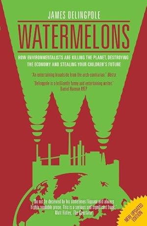 Seller image for Watermelons: How Environmentalists are Killing the Planet, Destroying the Economy and Stealing your Children's Future for sale by WeBuyBooks