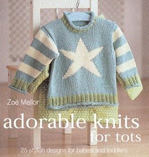 Bild des Verkufers fr Adorable Knits for Tiny Tots zum Verkauf von WeBuyBooks