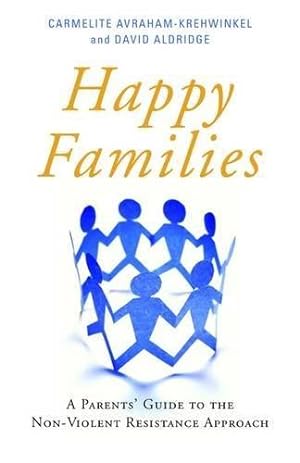Imagen del vendedor de Happy Families: A Parents' Guide to the Non-Violent Resistance Approach a la venta por WeBuyBooks