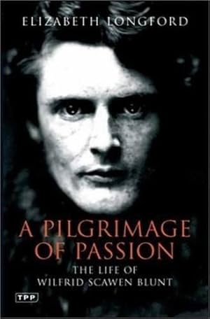 Seller image for A Pilgrimage of Passion: The Life of Wilfrid Scawen Blunt for sale by WeBuyBooks