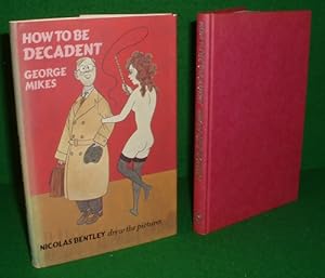 Seller image for HOW TO BE DECADENT (SIGNED COPY) for sale by booksonlinebrighton