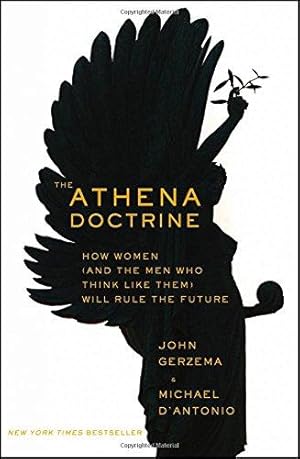 Bild des Verkufers fr The Athena Doctrine: How Women (and the Men Who Think Like Them) Will Rule the Future zum Verkauf von WeBuyBooks