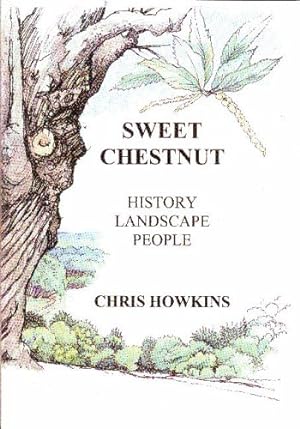 Image du vendeur pour Sweet Chestnut: History, Landscape, People mis en vente par WeBuyBooks