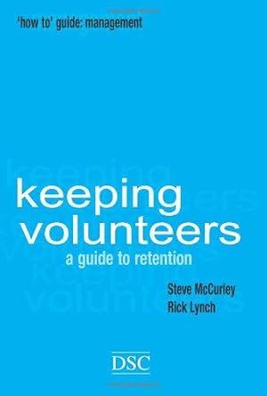 Image du vendeur pour Keeping Volunteers: A Guide to Retention ("How to" Management Series) mis en vente par WeBuyBooks