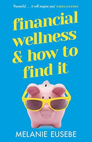 Image du vendeur pour Financial Wellness and How to Find It mis en vente par WeBuyBooks 2