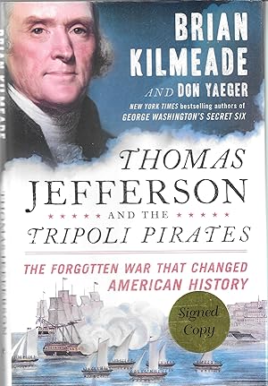 Thomas Jefferson and the Tripoli Pirates: The Forgotten War that Changed American History (Signed)