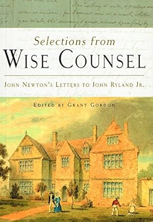 Immagine del venditore per Selections from Wise Counsel: John Newton's Letters to John Ryland, Jr. venduto da WeBuyBooks