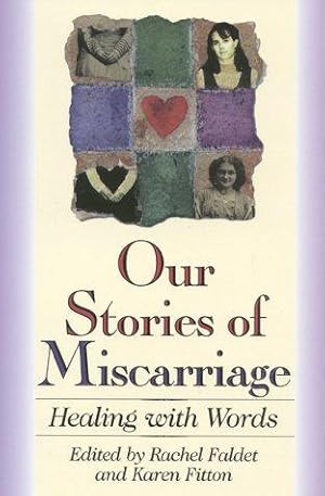 Imagen del vendedor de Our Stories of Miscarriage: Healing with Words a la venta por WeBuyBooks