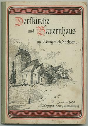 Bild des Verkufers fr Dorfkirche und Bauernhaus im Knigreich Sachsen. Sonderabdruck aus der zweiten Auflage der "Schsischen Volkskunde". zum Verkauf von Schsisches Auktionshaus & Antiquariat